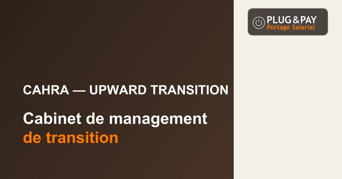 CAHRA — Upward Transition, cabinet de management de transition, sur un fond brun et écru avec la signature plug&pay.